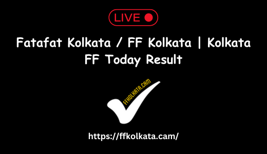 Kolkata FF | Kolkata Fatafat Result Today (27 January 2025) LIVE Tips, Patti Chart