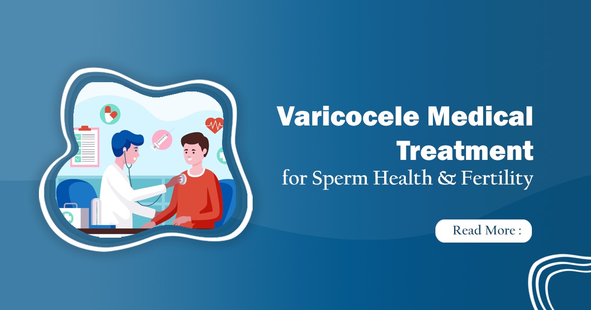 Varicocele medical treatment-Surgical & Medical Care in India